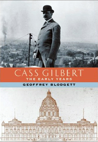 Cass Gilbert, The Early Years by Geofrey Blodgett